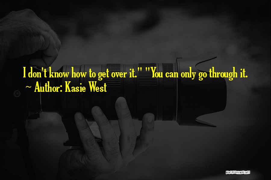 You Can Get Through It Quotes By Kasie West