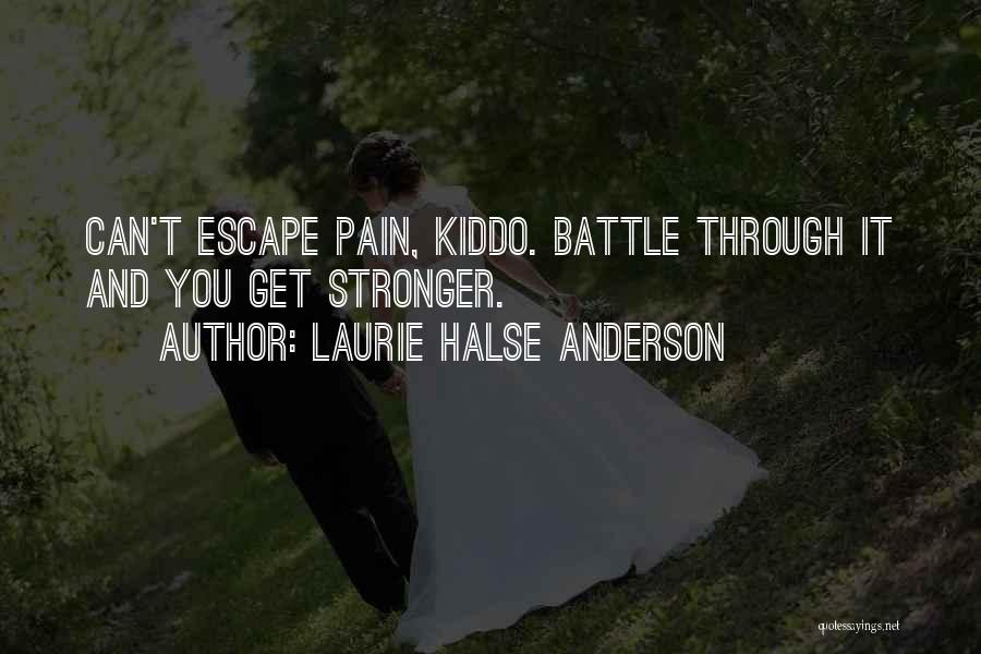 You Can Get Through It Quotes By Laurie Halse Anderson