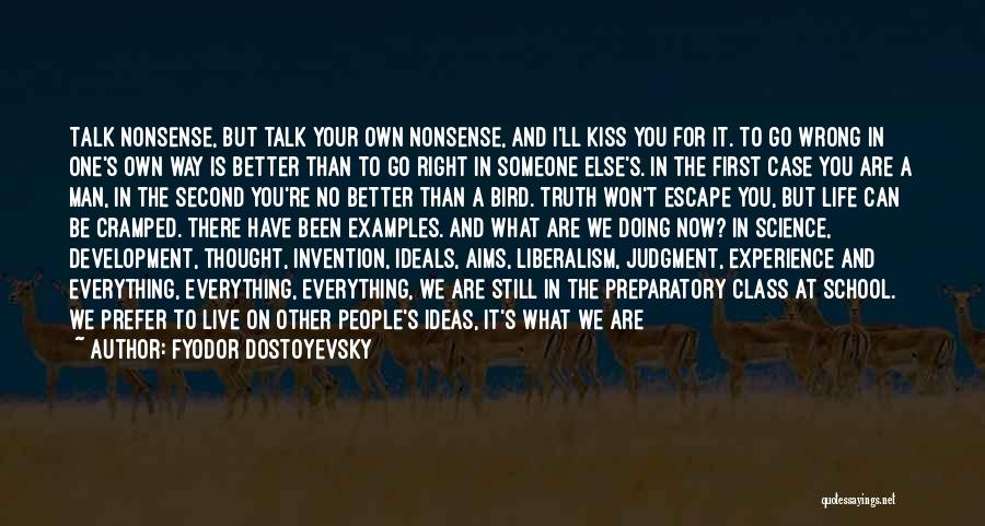 You Can Go Your Own Way Quotes By Fyodor Dostoyevsky