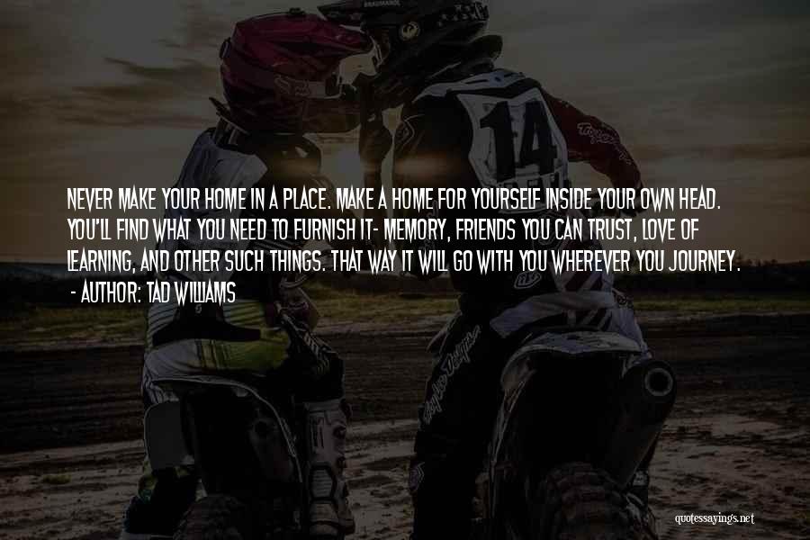 You Can Go Your Own Way Quotes By Tad Williams