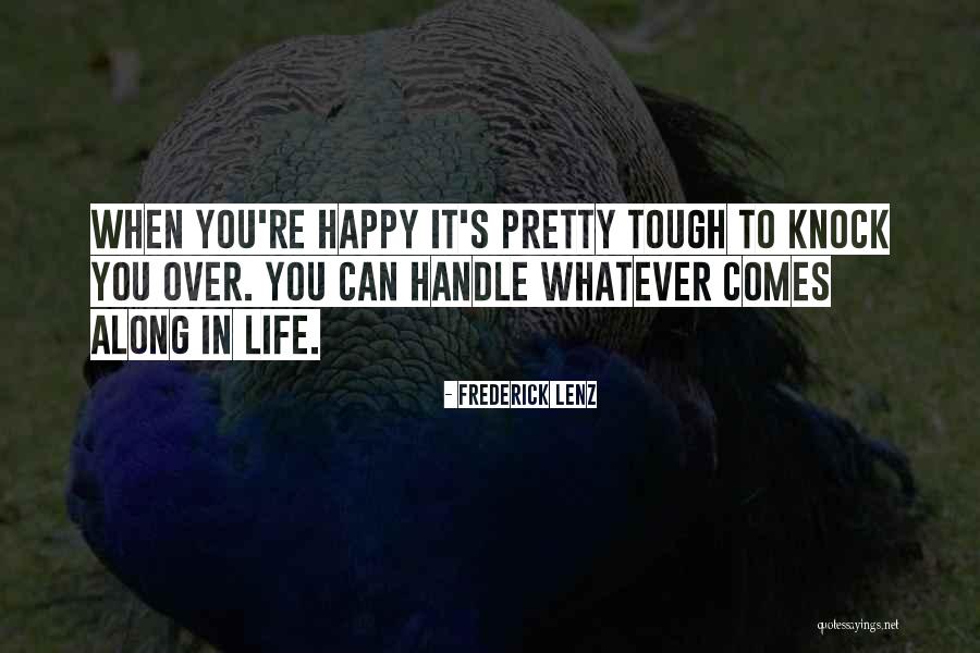 You Can Handle It Quotes By Frederick Lenz You Can Handle It Quotes By Frederick Lenz