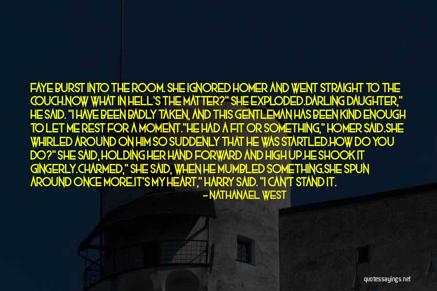 You Can Have Me And Her Quotes By Nathanael West You Can Have Me And Her Quotes By Nathanael West