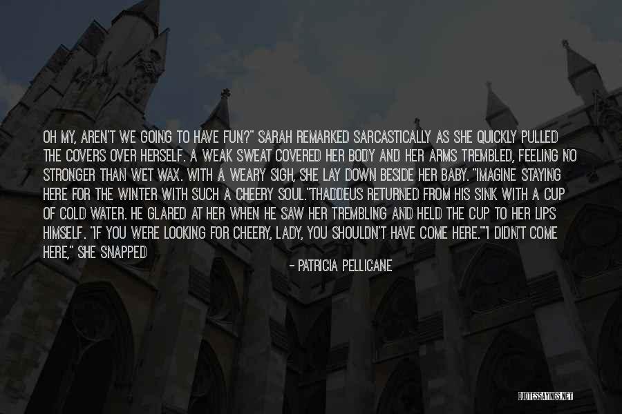You Can Have Me And Her Quotes By Patricia Pellicane You Can Have Me And Her Quotes By Patricia Pellicane