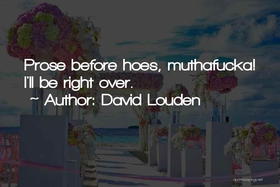 You Can Have Them Hoes Quotes By David Louden