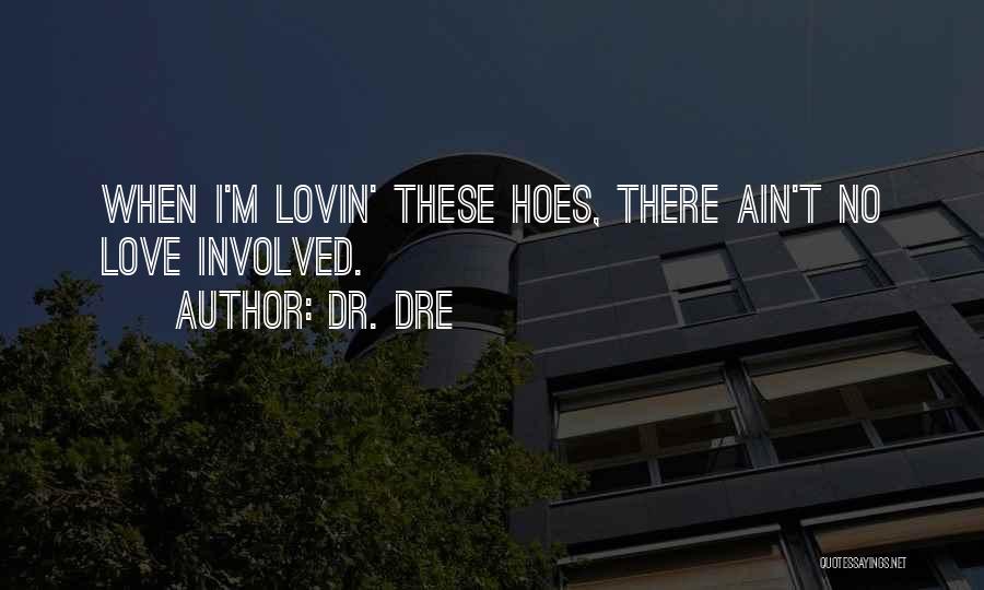 You Can Have Them Hoes Quotes By Dr. Dre