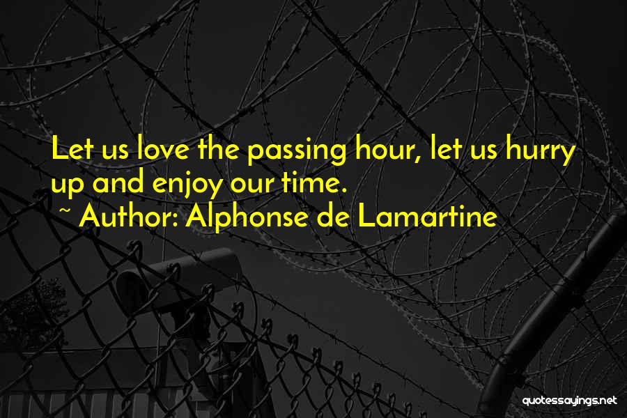 You Can Hurry Love Quotes By Alphonse De Lamartine