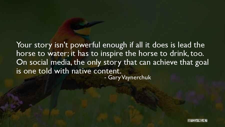 You Can Lead A Horse Quotes By Gary Vaynerchuk You Can Lead A Horse Quotes By Gary Vaynerchuk