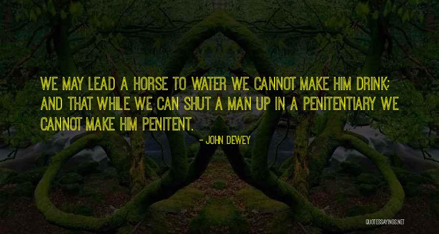 You Can Lead A Horse Quotes By John Dewey You Can Lead A Horse Quotes By John Dewey