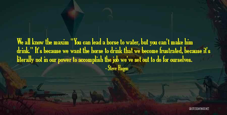 You Can Lead A Horse Quotes By Steve Hagen You Can Lead A Horse Quotes By Steve Hagen