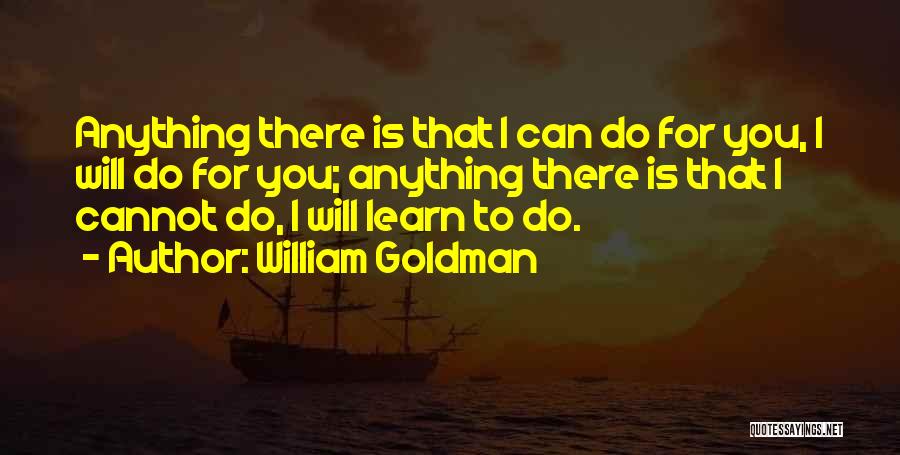 You Can Learn Anything Quotes By William Goldman