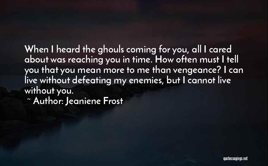 You Can Live Without Me Quotes By Jeaniene Frost