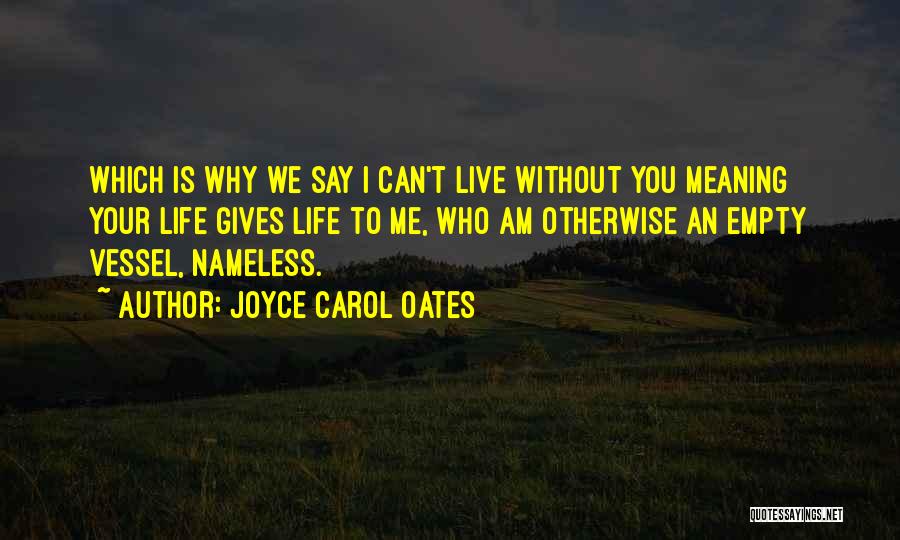 You Can Live Without Me Quotes By Joyce Carol Oates