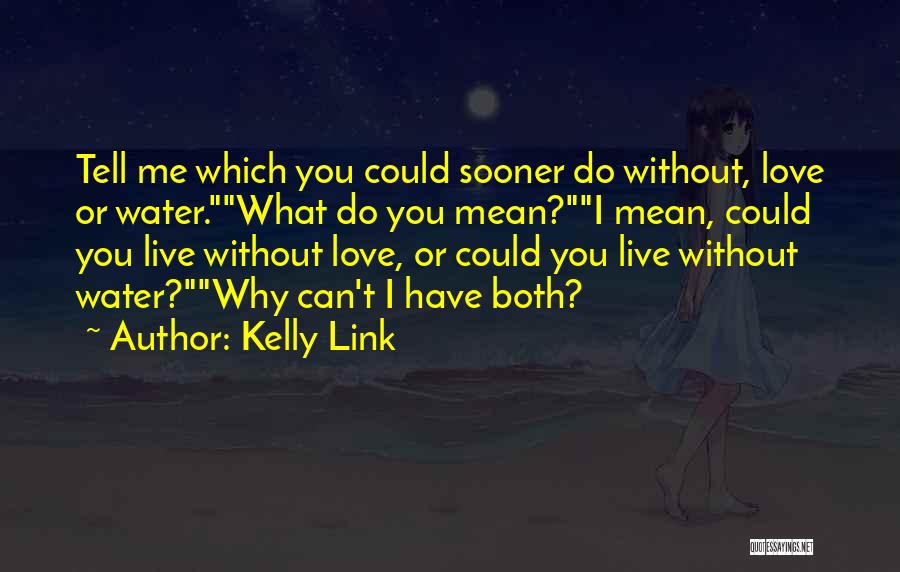 You Can Live Without Me Quotes By Kelly Link