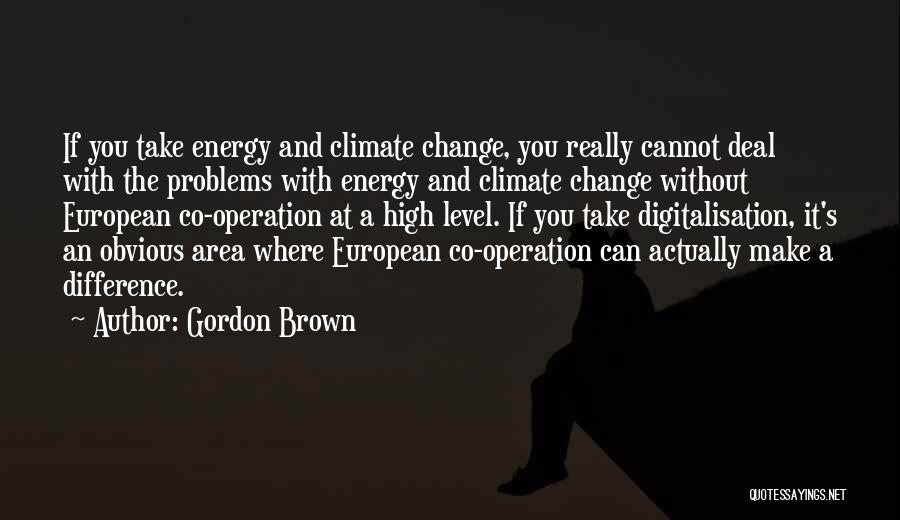 You Can Make A Difference Quotes By Gordon Brown