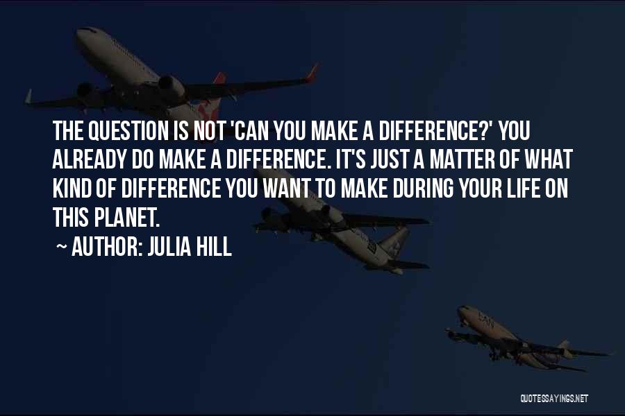 You Can Make A Difference Quotes By Julia Hill