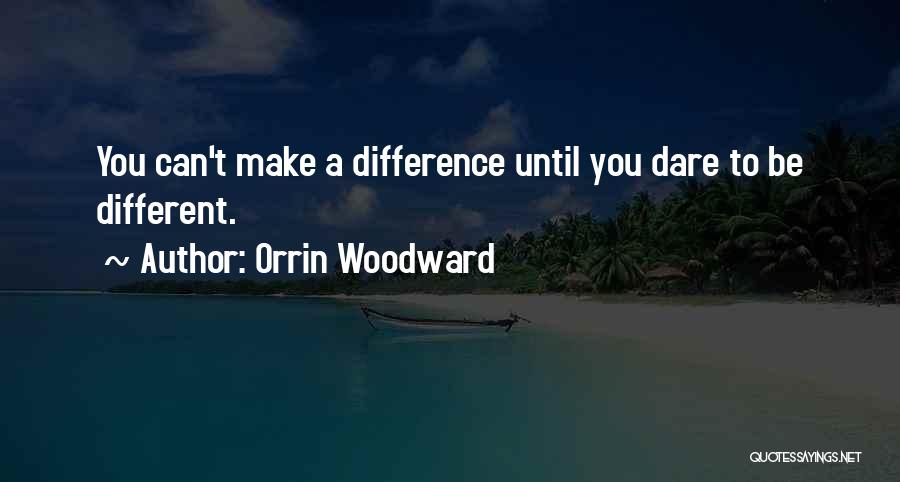 You Can Make A Difference Quotes By Orrin Woodward