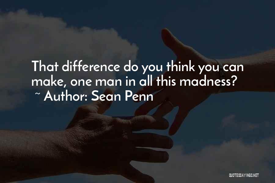 You Can Make Difference Quotes By Sean Penn