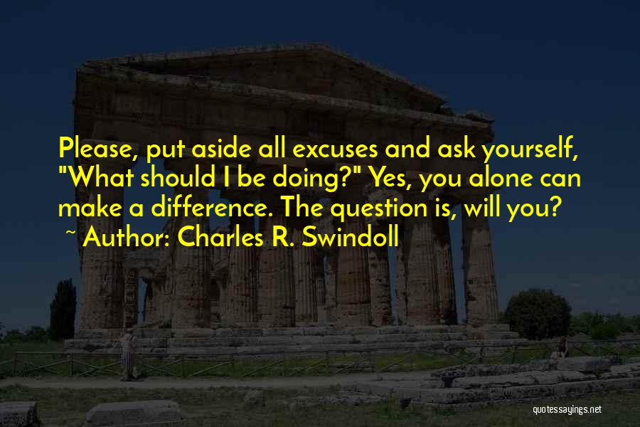 You Can Make Excuses Quotes By Charles R. Swindoll