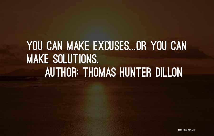 You Can Make Excuses Quotes By Thomas Hunter Dillon