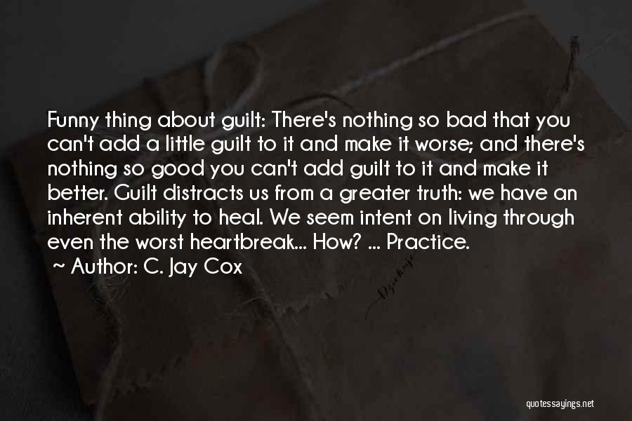 You Can Make It Through Quotes By C. Jay Cox