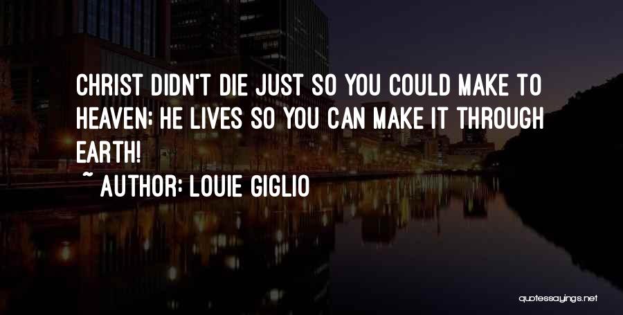 You Can Make It Through Quotes By Louie Giglio