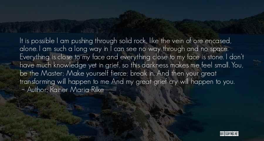 You Can Make It Through Quotes By Rainer Maria Rilke
