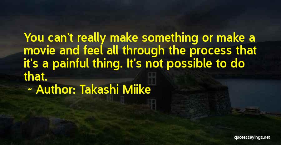 You Can Make It Through Quotes By Takashi Miike