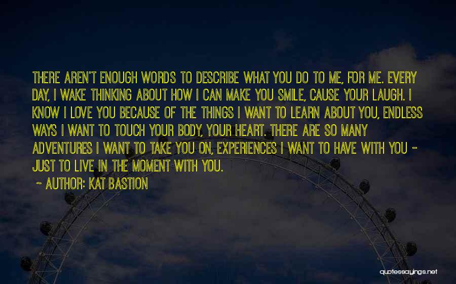 You Can Make Me Smile Quotes By Kat Bastion