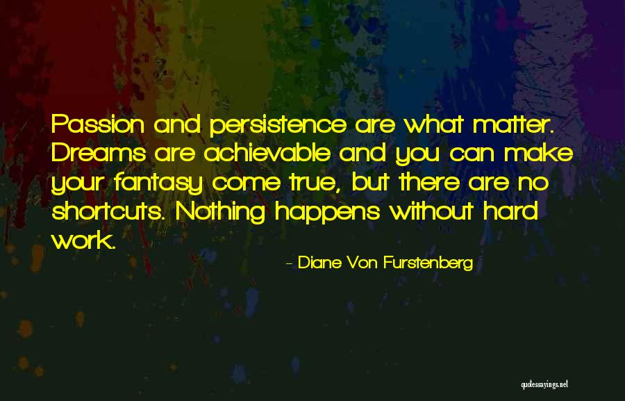 You Can Make Your Dreams Come True Quotes By Diane Von Furstenberg You Can Make Your Dreams Come True Quotes By Diane Von Furstenberg