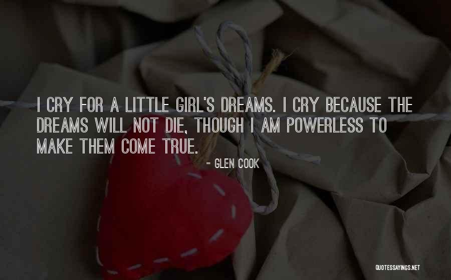 You Can Make Your Dreams Come True Quotes By Glen Cook You Can Make Your Dreams Come True Quotes By Glen Cook