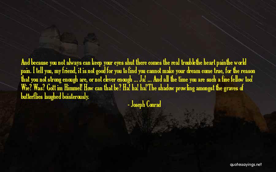 You Can Make Your Dreams Come True Quotes By Joseph Conrad You Can Make Your Dreams Come True Quotes By Joseph Conrad