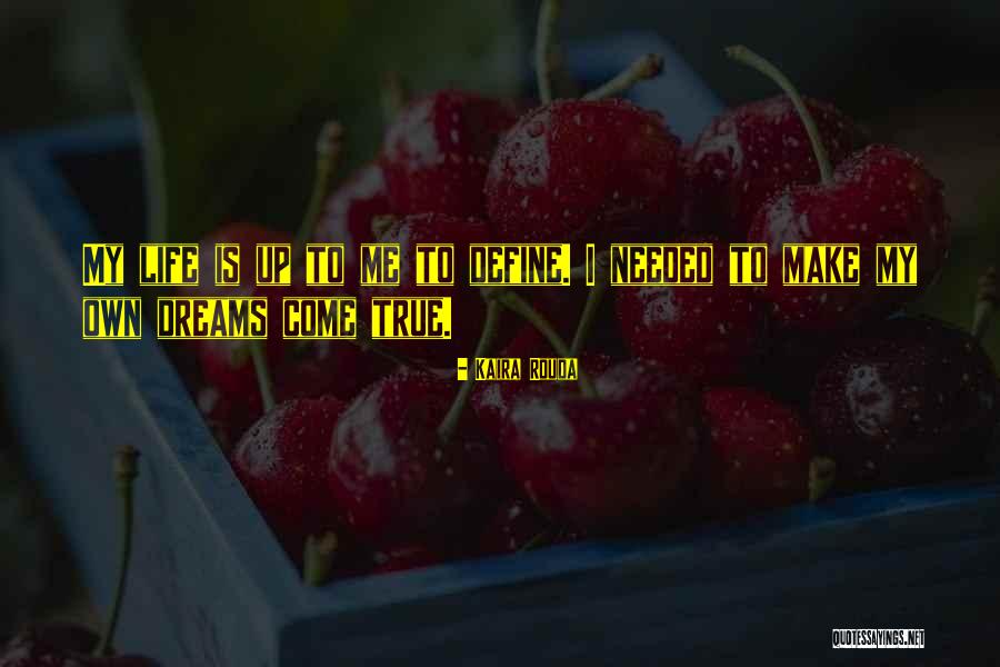 You Can Make Your Dreams Come True Quotes By Kaira Rouda You Can Make Your Dreams Come True Quotes By Kaira Rouda