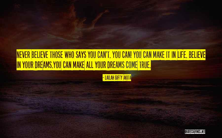 You Can Make Your Dreams Come True Quotes By Lailah Gifty Akita You Can Make Your Dreams Come True Quotes By Lailah Gifty Akita