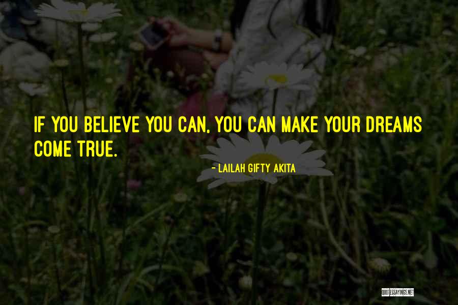 You Can Make Your Dreams Come True Quotes By Lailah Gifty Akita You Can Make Your Dreams Come True Quotes By Lailah Gifty Akita