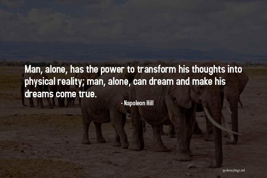 You Can Make Your Dreams Come True Quotes By Napoleon Hill You Can Make Your Dreams Come True Quotes By Napoleon Hill