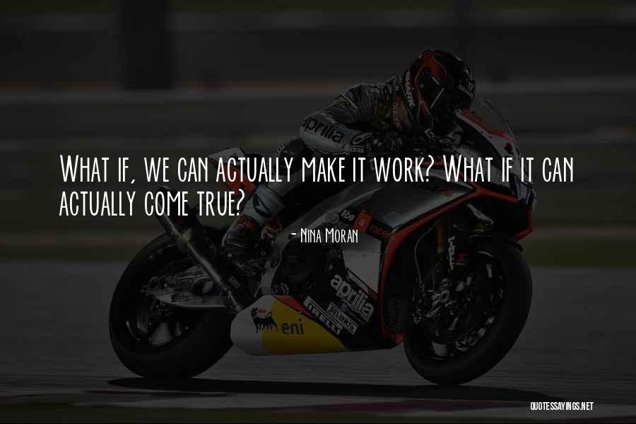 You Can Make Your Dreams Come True Quotes By Nina Moran You Can Make Your Dreams Come True Quotes By Nina Moran