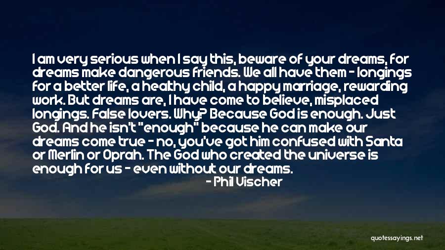 You Can Make Your Dreams Come True Quotes By Phil Vischer You Can Make Your Dreams Come True Quotes By Phil Vischer
