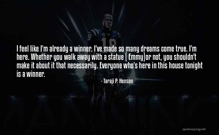 You Can Make Your Dreams Come True Quotes By Taraji P. Henson You Can Make Your Dreams Come True Quotes By Taraji P. Henson