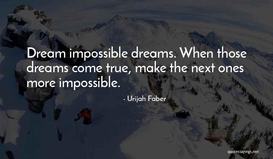 You Can Make Your Dreams Come True Quotes By Urijah Faber You Can Make Your Dreams Come True Quotes By Urijah Faber