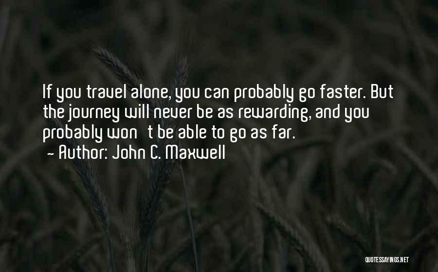You Can Never Be Alone Quotes By John C. Maxwell