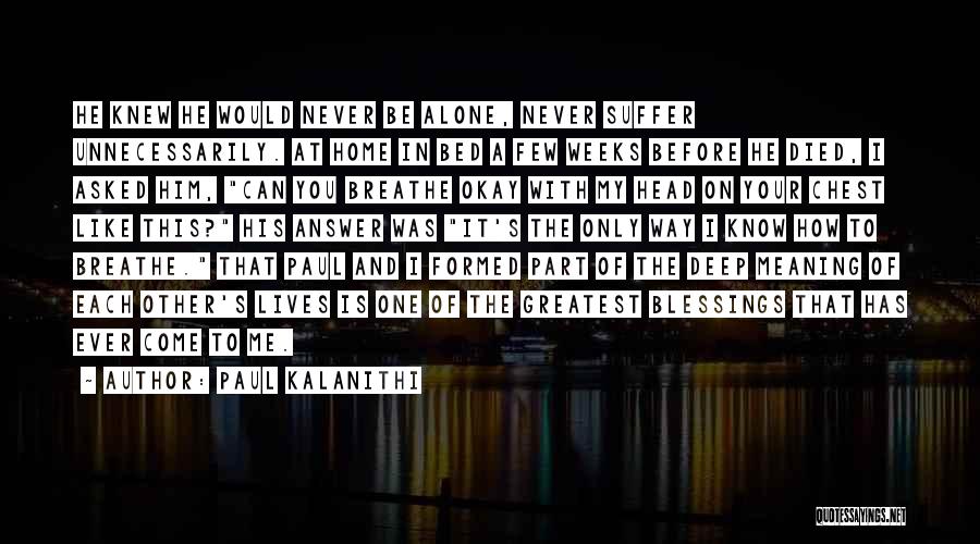 You Can Never Be Alone Quotes By Paul Kalanithi