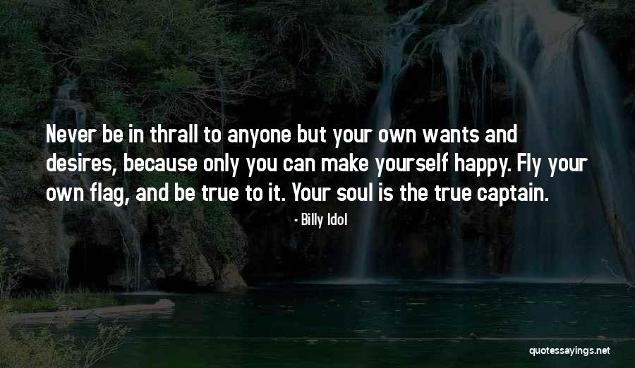 You Can Never Be Happy Quotes By Billy Idol