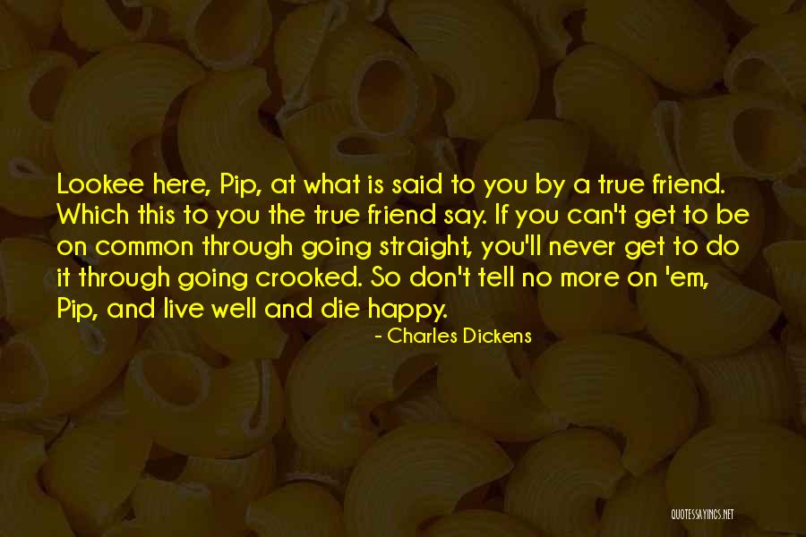 You Can Never Be Happy Quotes By Charles Dickens
