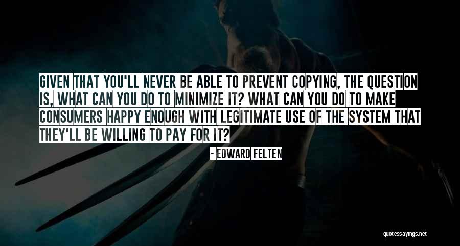 You Can Never Be Happy Quotes By Edward Felten