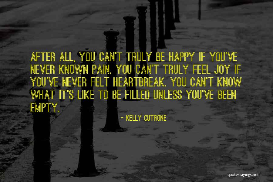 You Can Never Be Happy Quotes By Kelly Cutrone