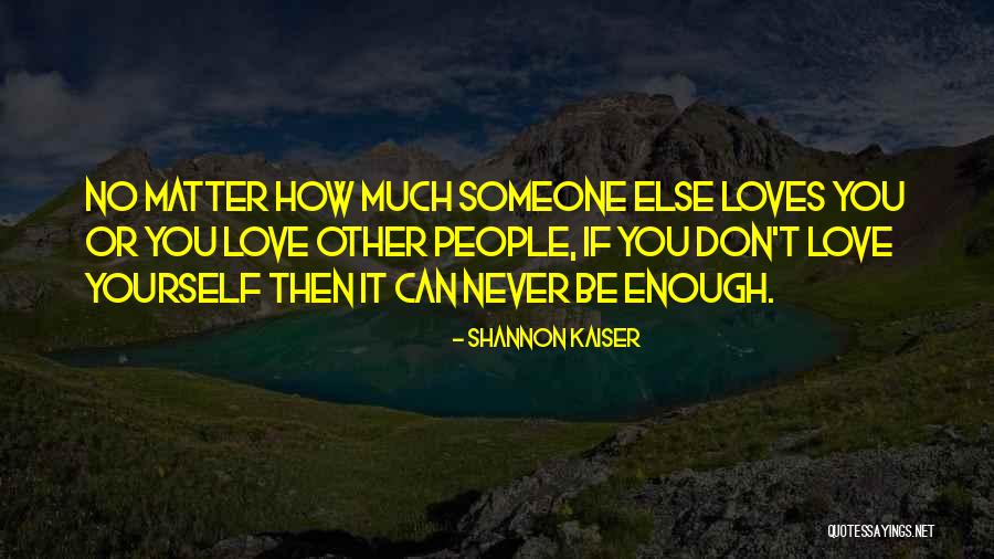 You Can Never Be Happy Quotes By Shannon Kaiser
