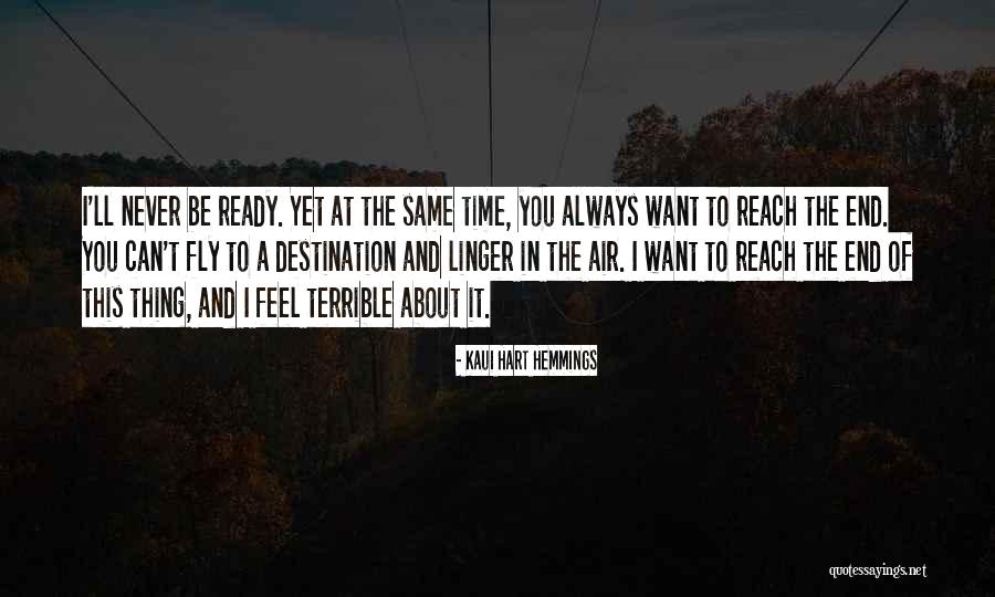 You Can Never Be Ready Quotes By Kaui Hart Hemmings You Can Never Be Ready Quotes By Kaui Hart Hemmings