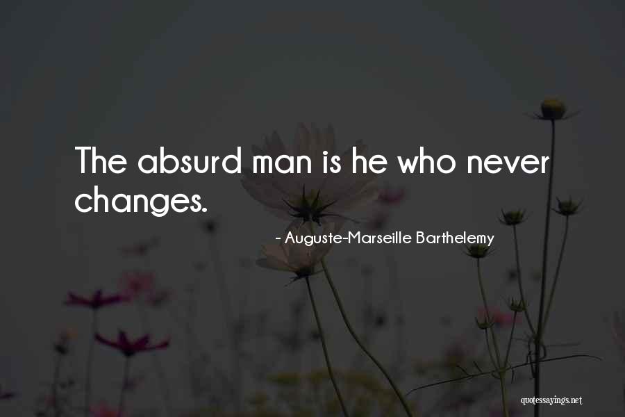 You Can Never Change A Man Quotes By Auguste-Marseille Barthelemy