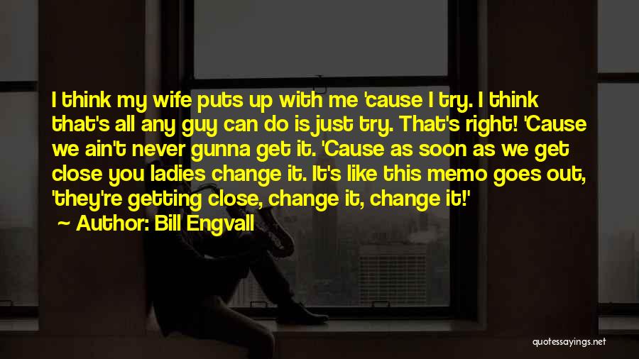You Can Never Change Me Quotes By Bill Engvall