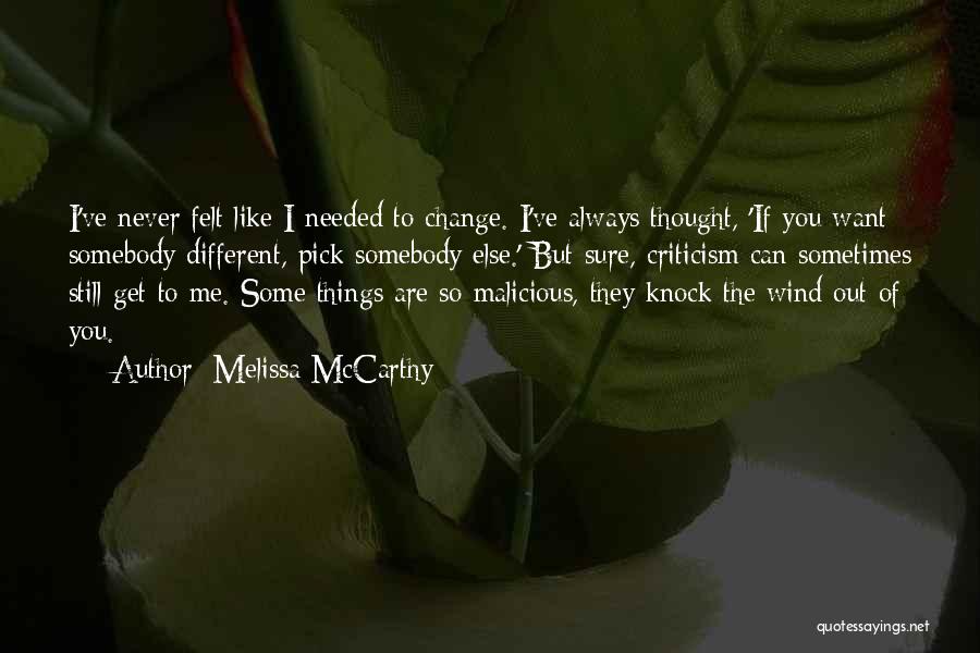 You Can Never Change Me Quotes By Melissa McCarthy